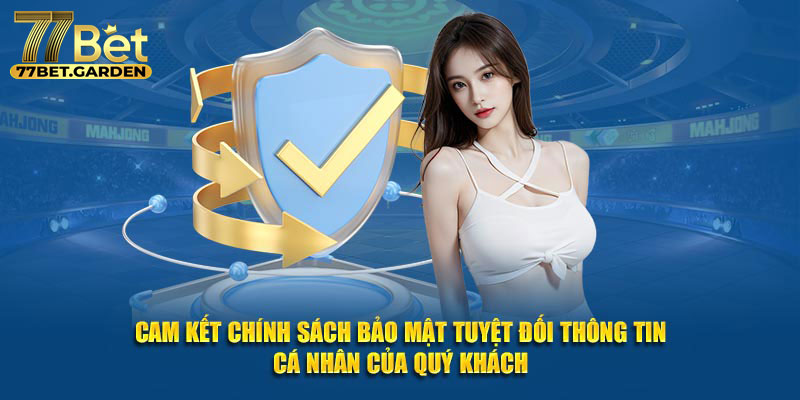 Bảo mật tuyệt đối là cam kết chắc chắn từ 77bet