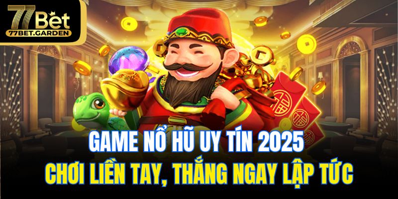 game nổ hũ uy tín 2025