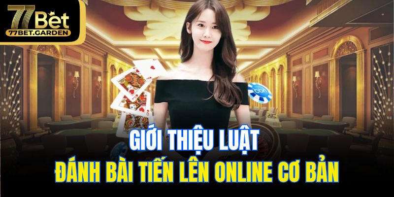 Giới thiệu luật đánh bài tiến lên online cơ bản