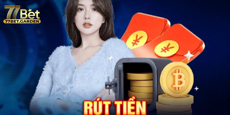 Chi tiết cách rút tiền an toàn tại nhà cái 77bet