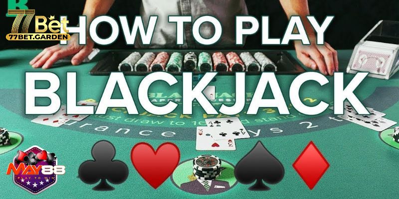 Các hành động cơ bản trong game black jack 77bet cược thủ cần nắm rõ