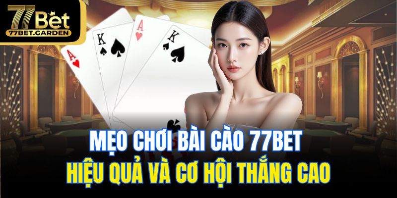 Mẹo chơi bài cào 77bet hiệu quả và cơ hội thắng cao