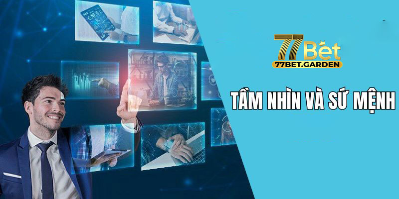 Tầm nhìn, giá trị cốt lõi định hình sứ mệnh 77bet 